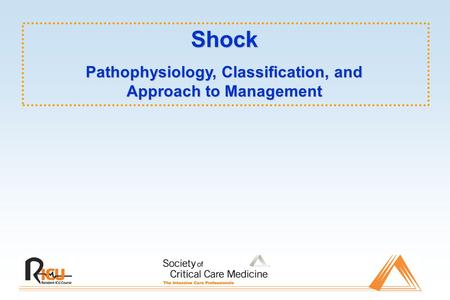 Shock Pathophysiology, Classification, and Approach to Management.
