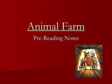 Animal Farm Pre-Reading Notes.