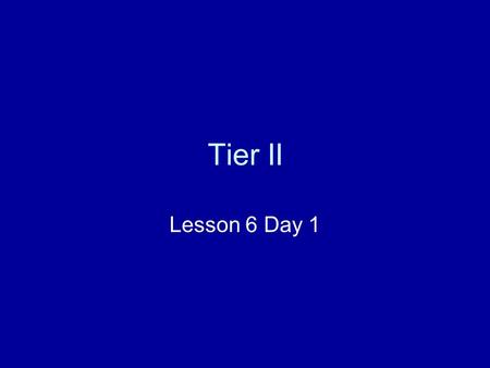 Tier II Lesson 6 Day 1. Phonics and Spelling Read the spelling words from p. 22 in your packet. clubhouseclub/house Compound words are made up of at least.