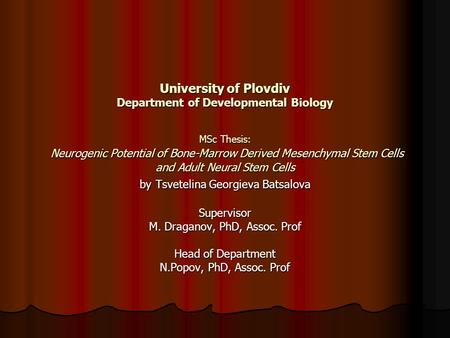 University of Plovdiv Department of Developmental Biology MSc Thesis: Neurogenic Potential of Bone-Marrow Derived Mesenchymal Stem Cells and Adult Neural.