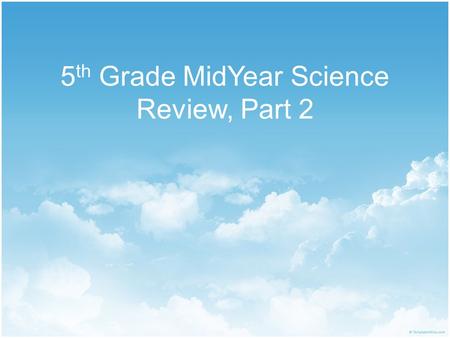 5 th Grade MidYear Science Review, Part 2 5.5A Classify matter based on physical properties including mass, magnetism, physical state, relative density,