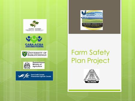Farm Safety Plan Project. CCHSA Connection to Saskatchewan Farm Families.