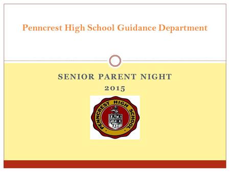 SENIOR PARENT NIGHT 2015 Penncrest High School Guidance Department.