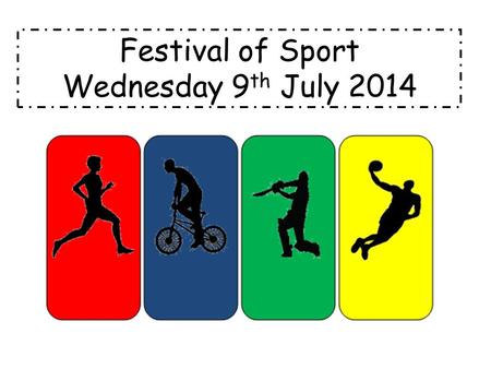 Festival of Sport Wednesday 9 th July 2014. Why do we have a Festival of Sport? We are really lucky, to have our Festival of Sport for many reasons: To.