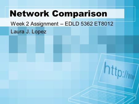 Network Comparison Week 2 Assignment – EDLD 5362 ET8012 Laura J. Lopez.
