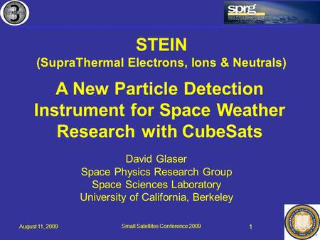 August 11, 2009 Small Satellites Conference 2009 1 A New Particle Detection Instrument for Space Weather Research with CubeSats David Glaser Space Physics.