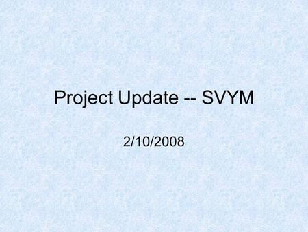 Project Update -- SVYM 2/10/2008. Goal: Quality Education, focusing on values, literacy, numeracy and appropriate vocational training through joyful,