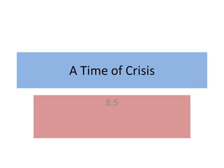 A Time of Crisis 8.5.