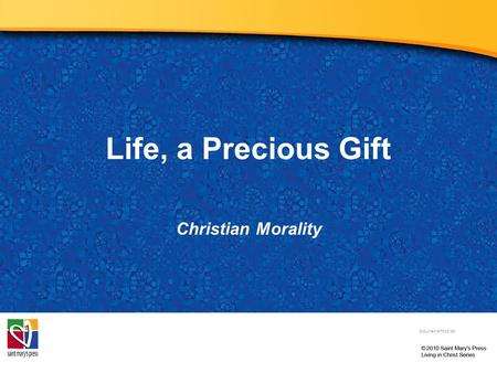 Life, a Precious Gift Christian Morality Document # TX001881.