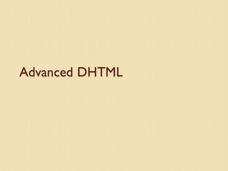 Advanced DHTML.
