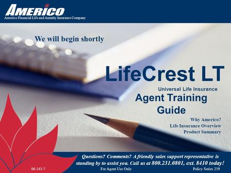 Americo Financial Life and Annuity Insurance Company Agent Training Guide Why Americo? Life Insurance Overview Product Summary Questions? Comments? A friendly.