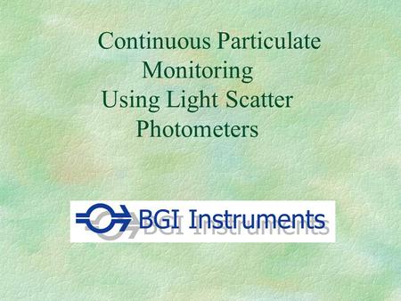 Continuous Particulate Monitoring Using Light Scatter Photometers.