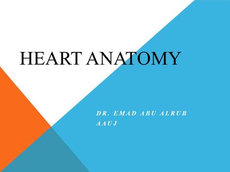 Heart Anatomy Dr. Emad Abu Alrub AAUJ.