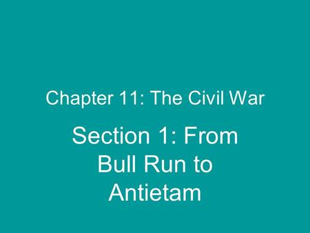 Section 1: From Bull Run to Antietam