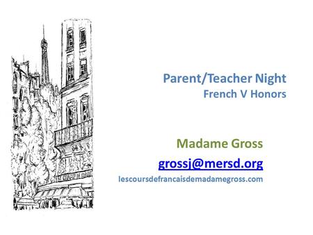 Parent/Teacher Night French V Honors Madame Gross lescoursdefrancaisdemadamegross.com.