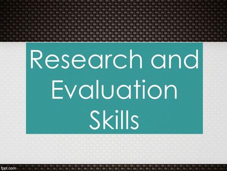 Research and Evaluation Skills. Research Skills Learning outcomes At the end of this course, the student will be able to: -Apply a selection of techniques.