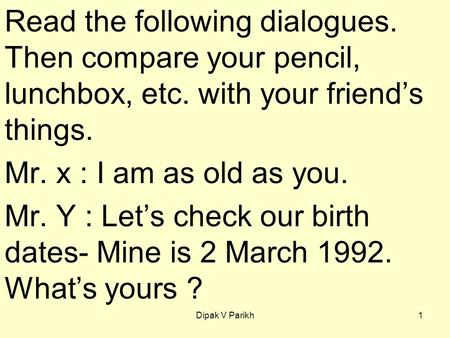 Read the following dialogues. Then compare your pencil, lunchbox, etc