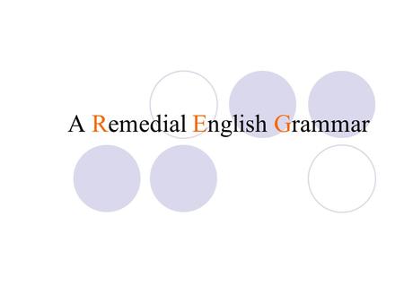 A Remedial English Grammar. CHAPTERS ARTICLES AGREEMENT OF VERB AND SUBJECT CONCORD OF NOUNS, PRONOUNS AND POSSESSIVE ADJECTIVES CONFUSION OF ADJECTIVES.
