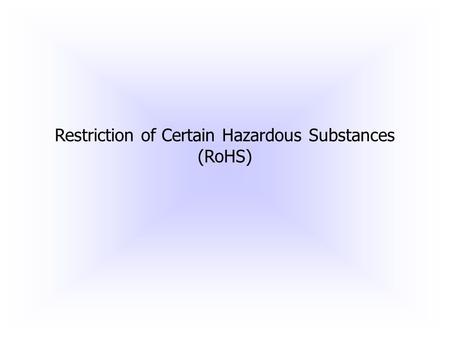 Restriction of Certain Hazardous Substances (RoHS)