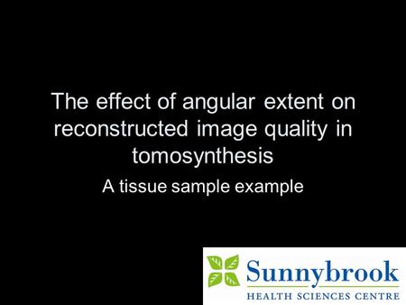 The effect of angular extent on reconstructed image quality in tomosynthesis A tissue sample example.
