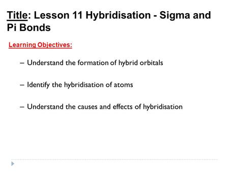 Title: Lesson 11 Hybridisation - Sigma and Pi Bonds
