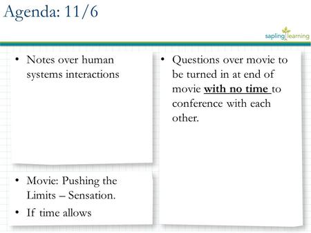 Notes over human systems interactions Movie: Pushing the Limits – Sensation. If time allows Questions over movie to be turned in at end of movie with no.