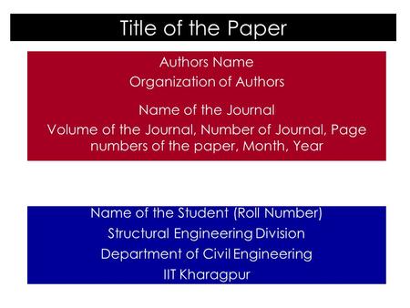 Title of the Paper Authors Name Organization of Authors Name of the Journal Volume of the Journal, Number of Journal, Page numbers of the paper, Month,