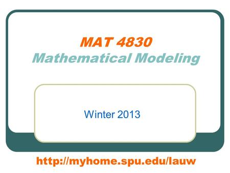 MAT 4830 Mathematical Modeling Winter 2013
