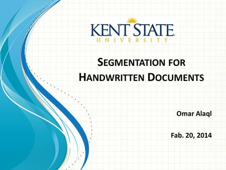 S EGMENTATION FOR H ANDWRITTEN D OCUMENTS Omar Alaql Fab. 20, 2014.