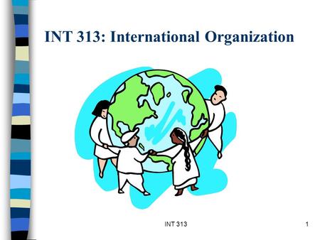 INT 3131 INT 313: International Organization. INT 3132 Summary The League of Nations 1. Establishment of the LN 2. Membership Issues 3. The Covenant The.
