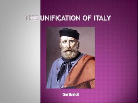Garibaldi.  Nationalism is a feeling of belonging and loyalty that causes people to think of themselves as a nation.  During the 19 th and 20 th centuries,