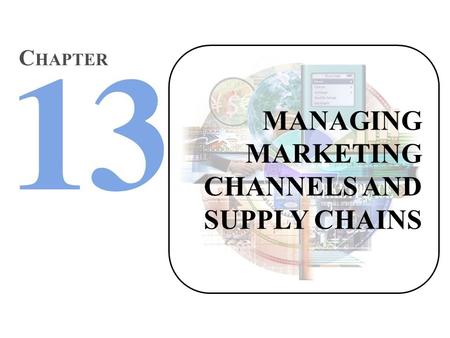 MANAGING MARKETING CHANNELS AND SUPPLY CHAINS C HAPTER.