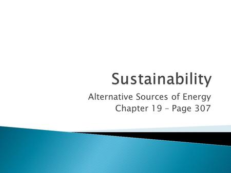 Alternative Sources of Energy Chapter 19 – Page 307