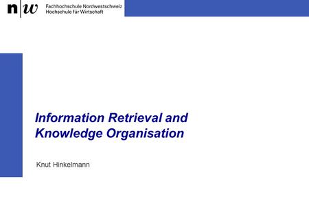 Information Retrieval and Knowledge Organisation Knut Hinkelmann.