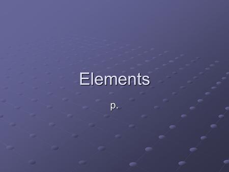 Elements p.. The first periodic table was published in 1869 by Mendeleev. The periodic table is arranged by atomic number today and no longer by atomic.