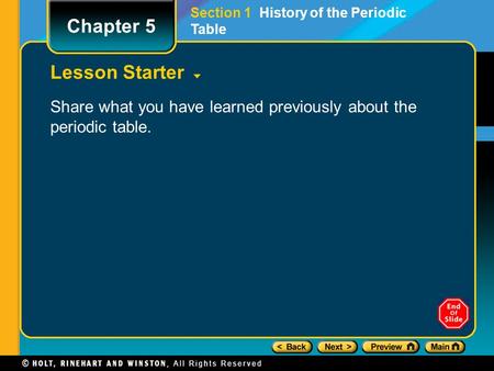 Lesson Starter Share what you have learned previously about the periodic table. Section 1 History of the Periodic Table Chapter 5.