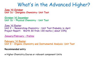 June ‘til October Unit 1a – Inorganic Chemistry: Unit Test October ‘til December Unit 1b - Physical Chemistry : Unit Test June ‘til Easter Unit 2 - Researching.