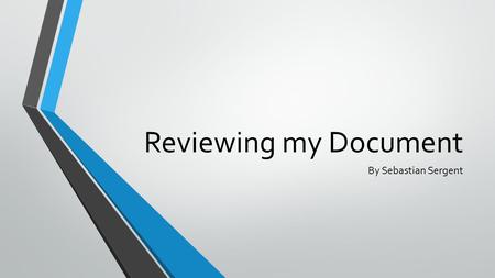 Reviewing my Document By Sebastian Sergent. Introduction In this evaluation of my own document I will talk about how it meets the user requirements of.