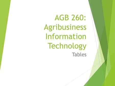 AGB 260: Agribusiness Information Technology Tables.