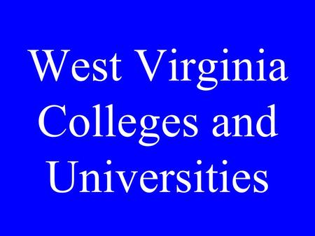 West Virginia Colleges and Universities Alderson-Broaddus Philippi, historic bridge Battlers Private - Baptist 800 enrollment, $16,000 First collegiate.