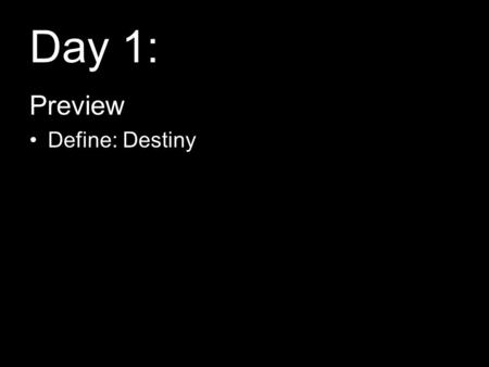 Day 1: Preview Define: Destiny Land Acquired between 1783-1867.