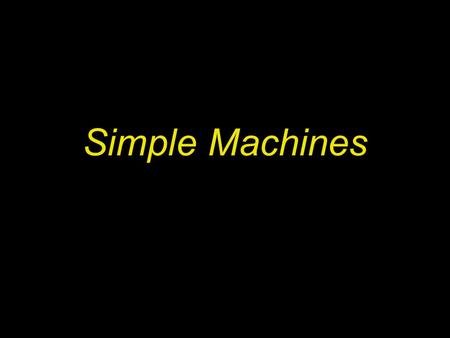 Simple Machines. Common Simple Machines… First, rank the following words from 0-5 (0= you have never heard of this word & 5= you know the word VERY well).