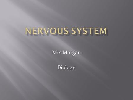 Mrs Morgan Biology.  The brain communicates with the different parts of the body to make it move.  The body communicates with the brain to keep the.