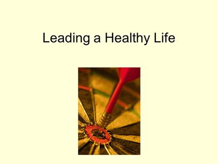 Leading a Healthy Life. Health in the Past Historically, what used to be the most common causes of death?