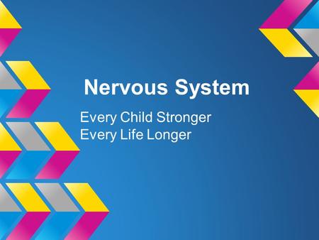 Nervous System Every Child Stronger Every Life Longer.
