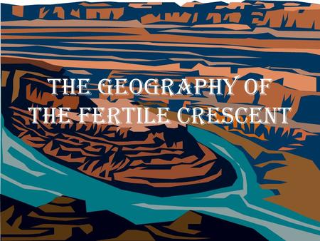 The Geography of the Fertile Crescent. What does Mesopotamia mean? The “land between the rivers” in Greek.
