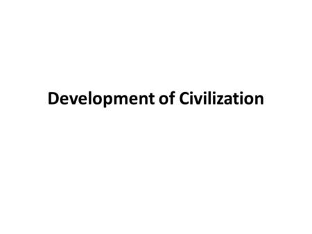 Development of Civilization