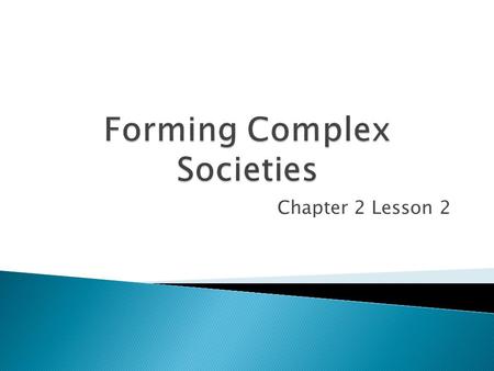 Forming Complex Societies