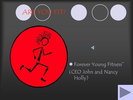 ARE YOU FIT? Forever Young Fitness™ (CEO John and Nancy Holly)