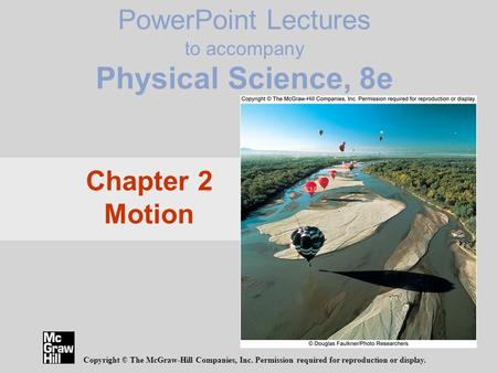PowerPoint Lectures to accompany Physical Science, 8e Copyright © The McGraw-Hill Companies, Inc. Permission required for reproduction or display. Chapter.